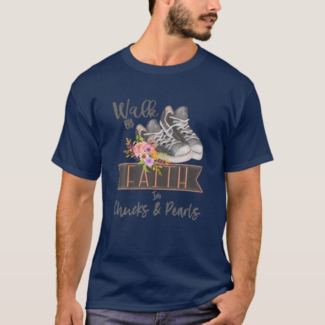 Christian Walk By Faith In Chucks And Pearls Relig T-Shirt (Front)