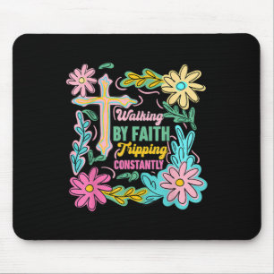 Christian Walking By Faith Tripping Constantly Cro Mouse Pad
