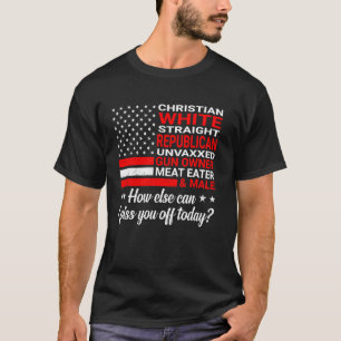 Christian White Straight Republican Unvaxxed Gun O T-Shirt