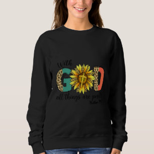 Christian With God All Things Are Possible Prayer  Sweatshirt