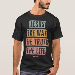 Christian  Women Men Kids Jesus The Way Truth Life T-Shirt