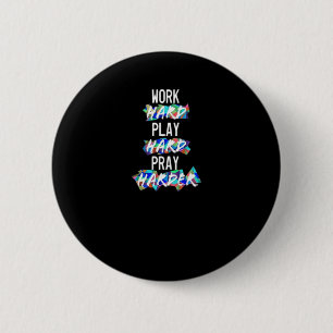 Christian Work Hard, Play Hard, Pray Harder Essent 2 Inch Round Button