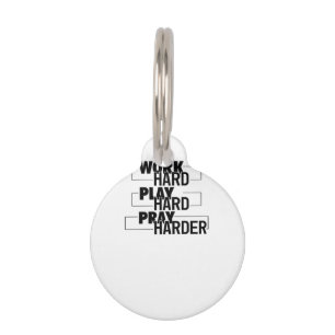 Christian, Work Hard, Play So Hard, Pray Hard, Ess Pet Tag