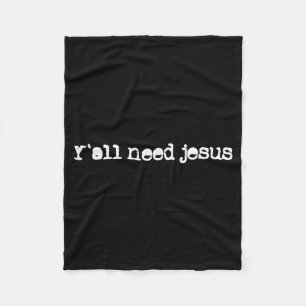 Christian Y´all Need Jesus Hope Faith Trust In Jes Fleece Blanket