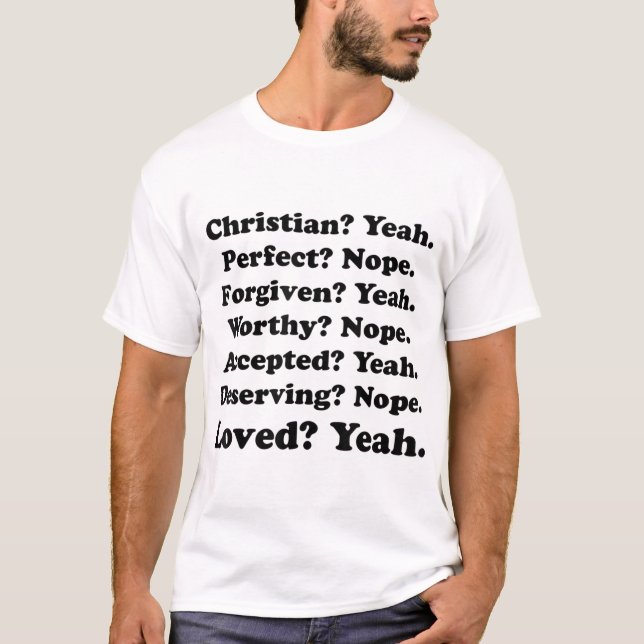 Christian yeah Perfect Nope Forgiven Yeah Worthy N T-Shirt (Front)