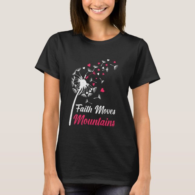Christianity FAITH MOVES MOUNTAINS Funny Dandelion T-Shirt (Front)