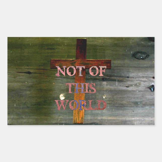 Christianity "Not of This World" Sticker (Front)