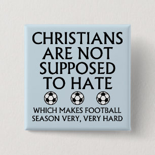 Christians Are Not Supposed To Hate Football 2 Inch Square Button
