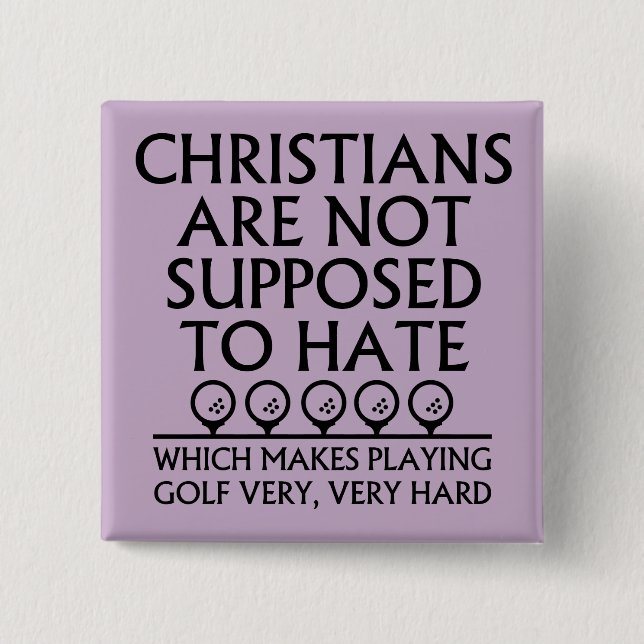 Christians Are Not Supposed To Hate Golf Golfing 2 Inch Square Button (Front)