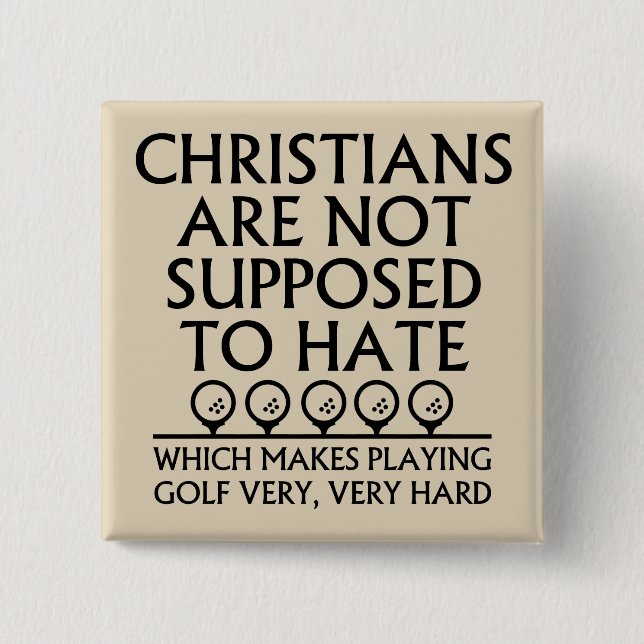 Christians Are Not Supposed To Hate Golf Golfing 2 Inch Square Button (Front)