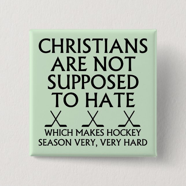Christians Are Not Supposed To Hate Hockey 2 Inch Square Button (Front)