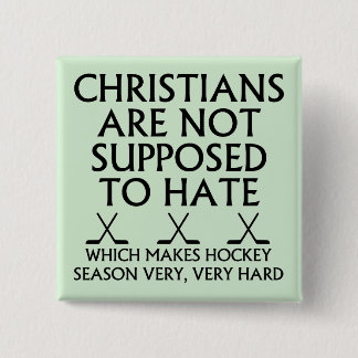 Christians Are Not Supposed To Hate Hockey 2 Inch Square Button