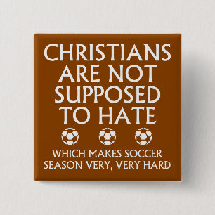 Christians Are Not Supposed To Hate Soccer 2 Inch Square Button
