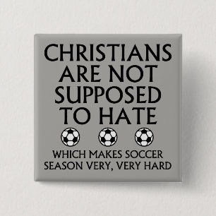 Christians Are Not Supposed To Hate Soccer 2 Inch Square Button