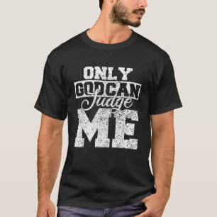 Christians for Men Women Only God Can Judge Me T-Shirt