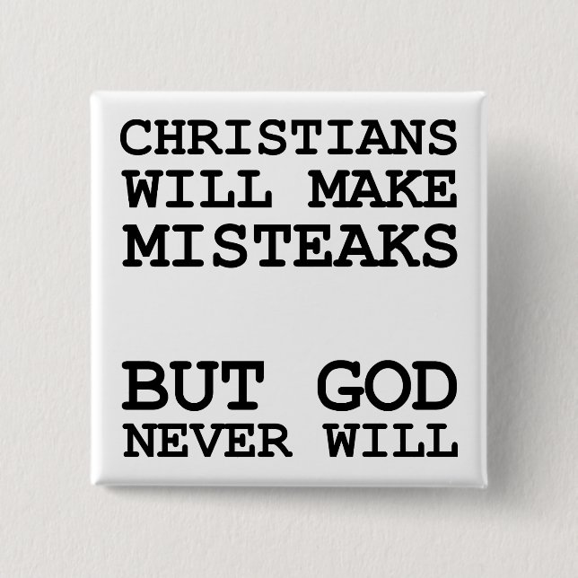 Christians Make Mistakes Misteaks Not God Funny 2 Inch Square Button (Front)
