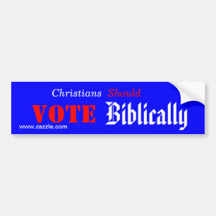 Christians Should Vote Biblically Bumper Sticker