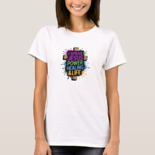 ChristianT-Shirt I SPEAK JESUS; POWER-HEALING-LIFE T-Shirt