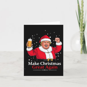Christmas 2024 Funny Trump & Beer Make Christm Card