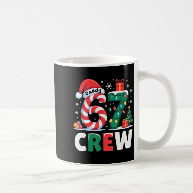 Christmas 67 Crew Daddy 6-7 Funny Matching Candy H Coffee Mug (Right)