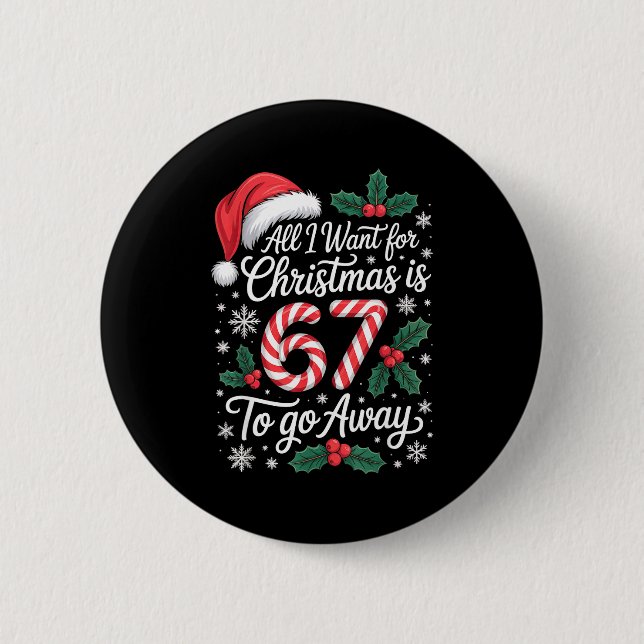 Christmas 67 To Go Away Six Seven Funny Teacher Pa 2 Inch Round Button (Front)