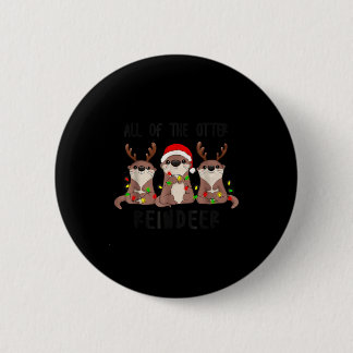 Christmas All Of The Otter Reindeer  2 Inch Round Button