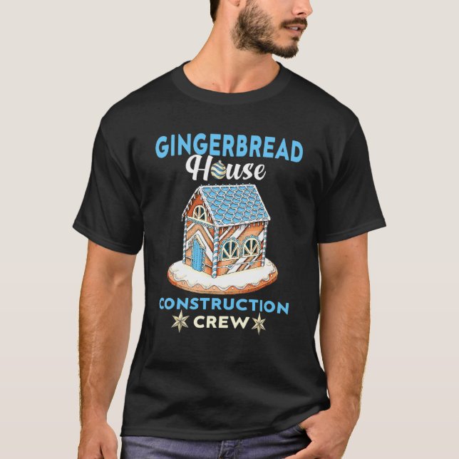 Christmas Baking A Gingerbread House Construction  T-Shirt (Front)