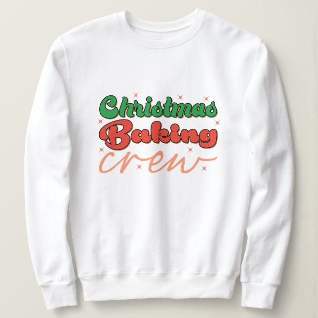 Christmas baking crew sweatshirt (Design Front)