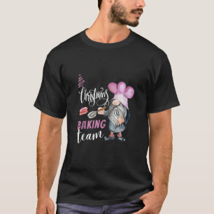 Christmas Baking Team Gnome Holiday For Chef Baker T-Shirt