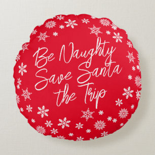 Christmas Be Naughty Save Santa Trip Red White Round Pillow