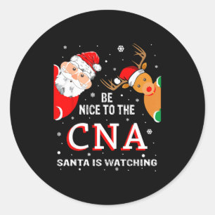 Christmas Be Nice To The Cna Santa Is Watching Classic Round Sticker