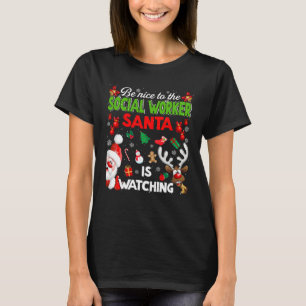 Christmas Be Nice To The Social Worker Santa Is Wa T-Shirt