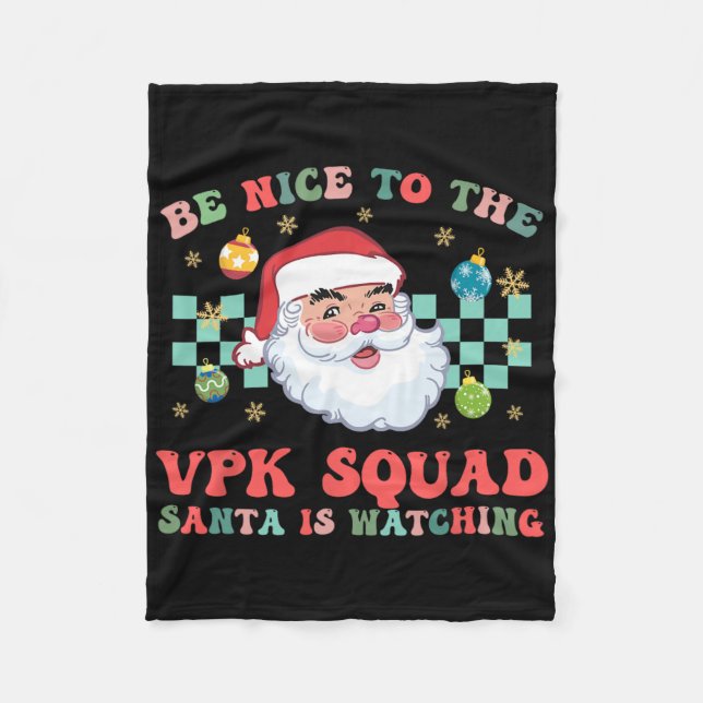 Christmas Be Nice To The Vpk Squad Santa Is Watchi Fleece Blanket (Front)