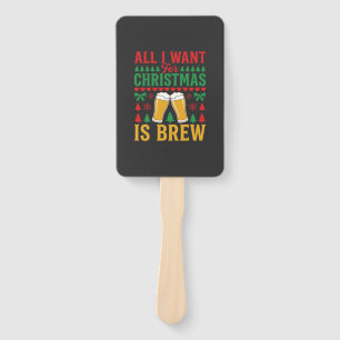 Christmas Beer All I Want Is Brew Hand Fan