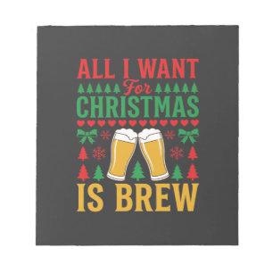 Christmas Beer All I Want Is Brew Notepad