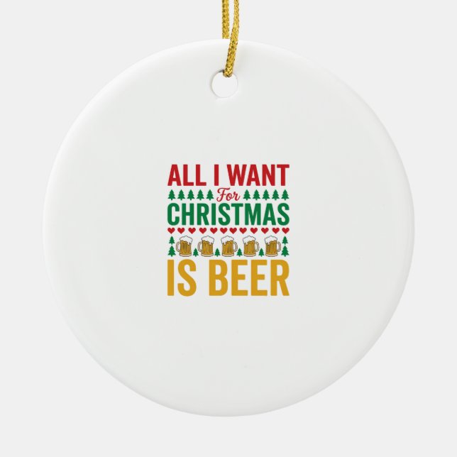Christmas Beer Funny Holiday Drinking Design Ceramic Ornament (Front)