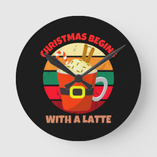 CHRISTMAS BEGINS WITH A LATTE ROUND CLOCK