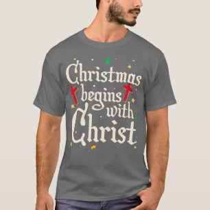 Christmas Begins With Christ Jesus Cross Christian T-Shirt