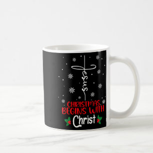 Christmas Begins With Christ Religious Christmas X Coffee Mug