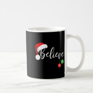 Christmas Believe In Santa Claus Funny Xmas Family Coffee Mug