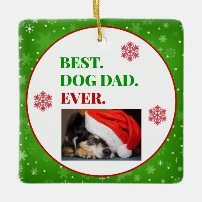 Christmas Best Dog Dad Ever Photo Ceramic Ornament (Front)