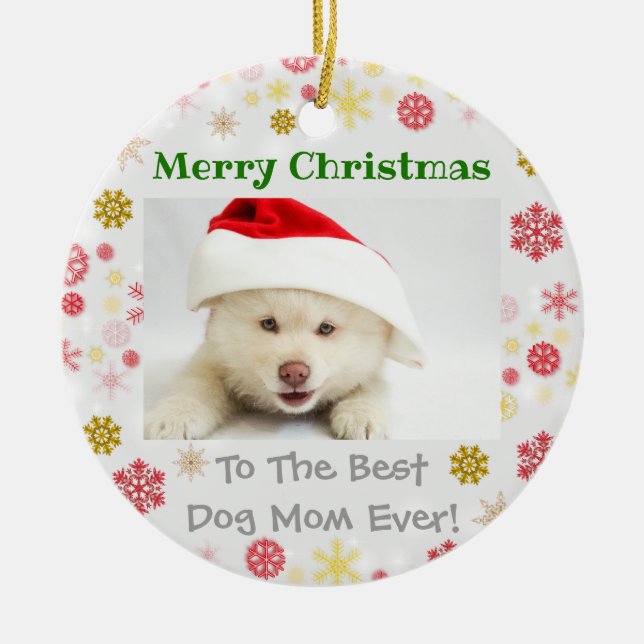 Christmas Best Dog Mom Ever Photo Ceramic Ornament (Front)
