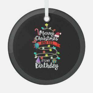 Christmas Birthday Shirt, Merry Christmas And Yes Glass Ornament