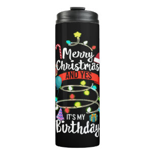 Christmas Birthday Shirt, Merry Christmas And Yes Thermal Tumbler