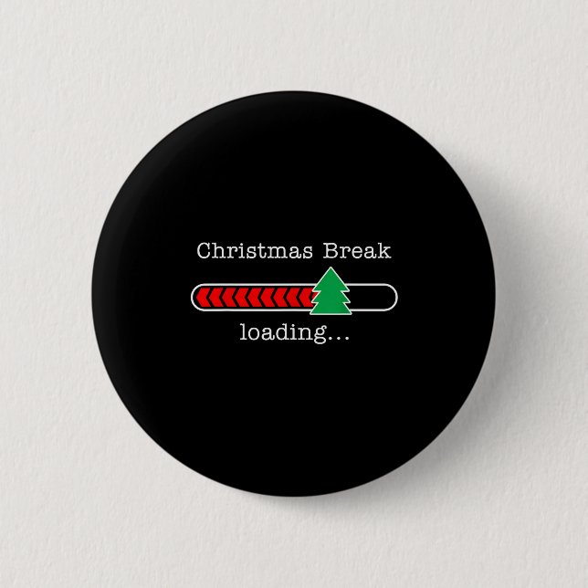 Christmas Break Loading Funny Xmas Holiday Teacher 2 Inch Round Button (Front)