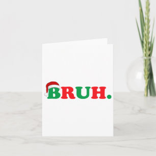 Christmas Bruh Funny Saying Meme Xmas Family Men W Card