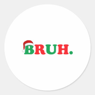 Christmas Bruh Funny Saying Meme Xmas Family Men W Classic Round Sticker