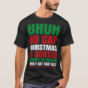Christmas Bruh No Cap Cookies Bussin Funny Rizz Me T-Shirt