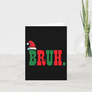 Christmas Bruh Santa Hat Xmas Meme Men Boys Kids W Card