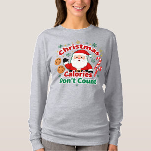 Christmas Calories Don’t Count - xmas funny quotes T-Shirt